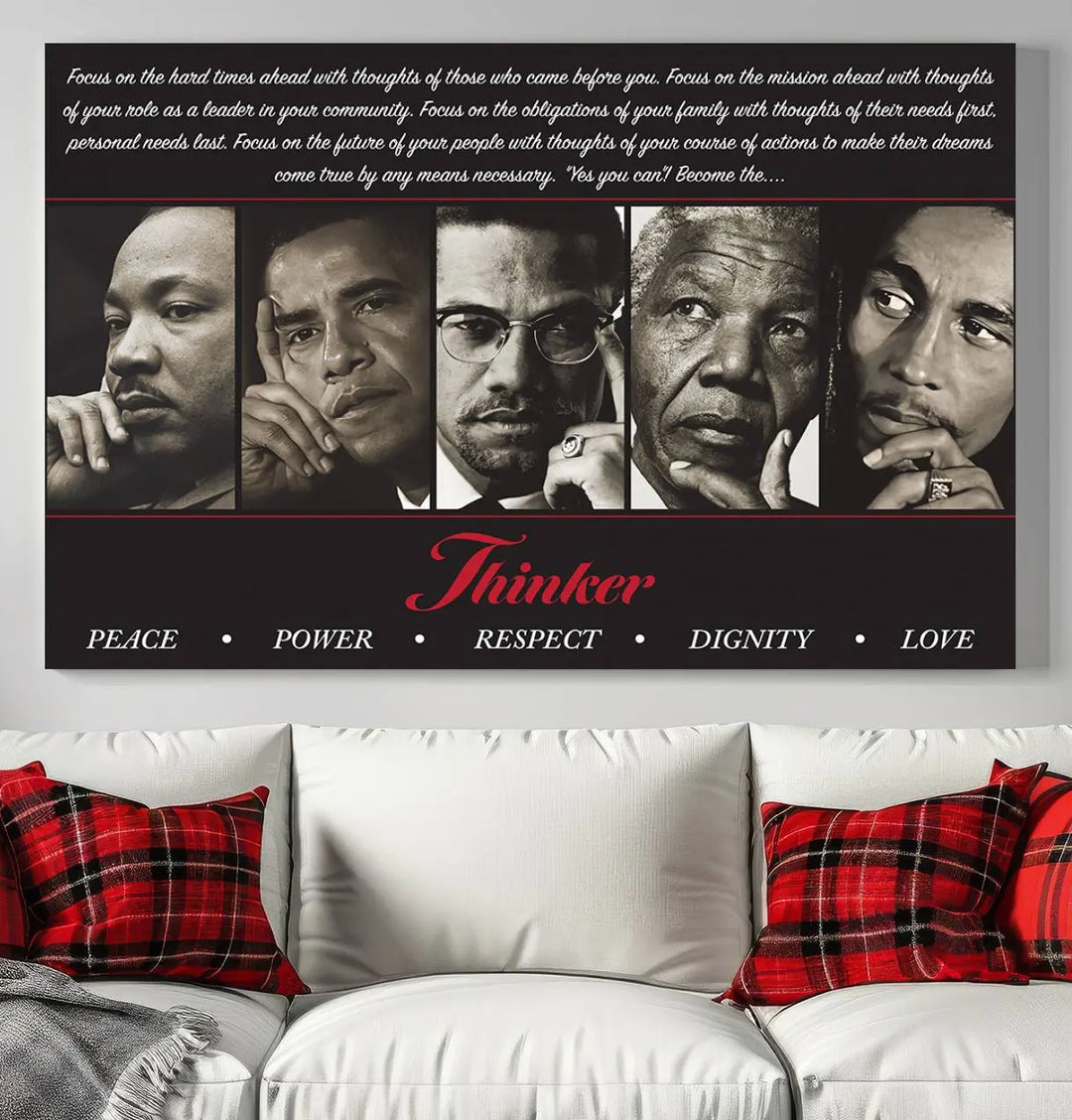 This striking Thinkers of Wall Art Canvas Print features black and white portraits of iconic figures, adorned with empowering words like Peace, Power, and Respect. It's the perfect piece to spark conversations filled with dignity, love, and thoughtfulness. Framed and ready to hang for your convenience.