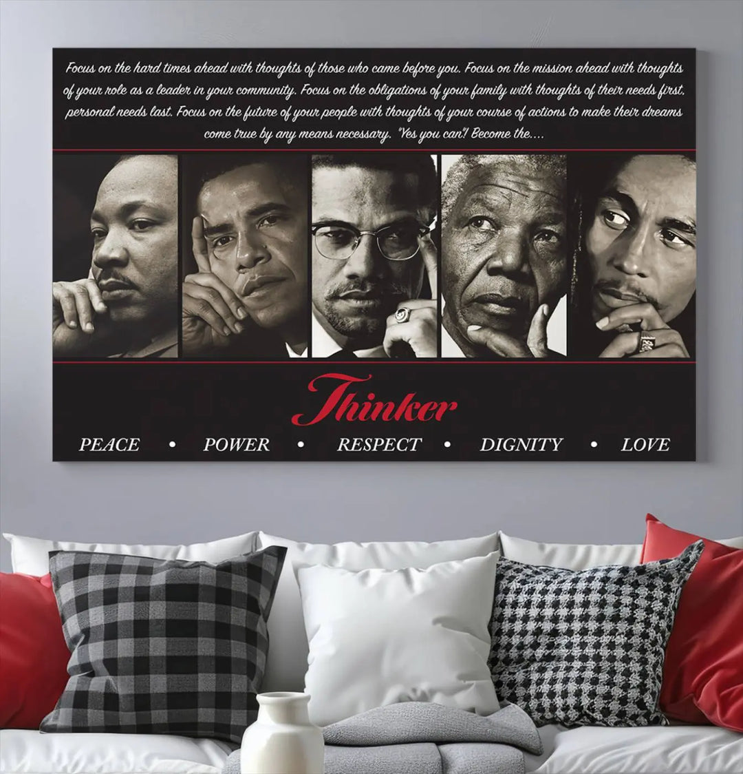 This striking Thinkers of Wall Art Canvas Print features black and white portraits of iconic figures, adorned with empowering words like Peace, Power, and Respect. It's the perfect piece to spark conversations filled with dignity, love, and thoughtfulness. Framed and ready to hang for your convenience.