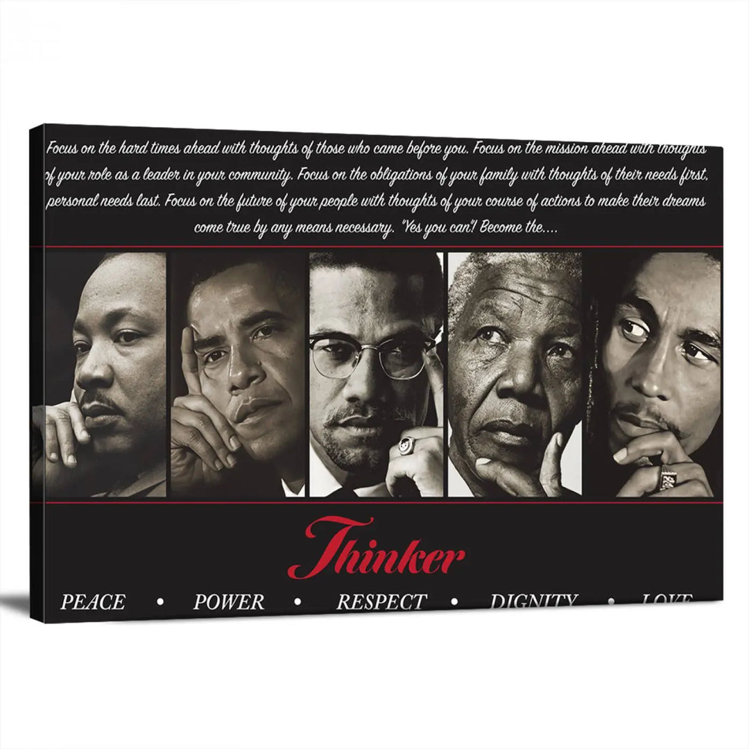 This striking Thinkers of Wall Art Canvas Print features black and white portraits of iconic figures, adorned with empowering words like Peace, Power, and Respect. It's the perfect piece to spark conversations filled with dignity, love, and thoughtfulness. Framed and ready to hang for your convenience.