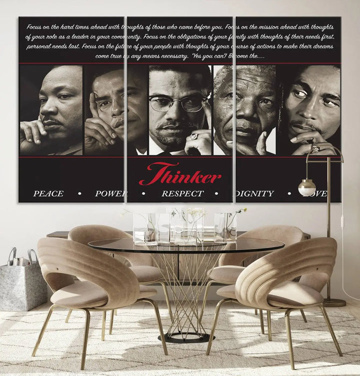 This striking Thinkers of Wall Art Canvas Print features black and white portraits of iconic figures, adorned with empowering words like Peace, Power, and Respect. It's the perfect piece to spark conversations filled with dignity, love, and thoughtfulness. Framed and ready to hang for your convenience.